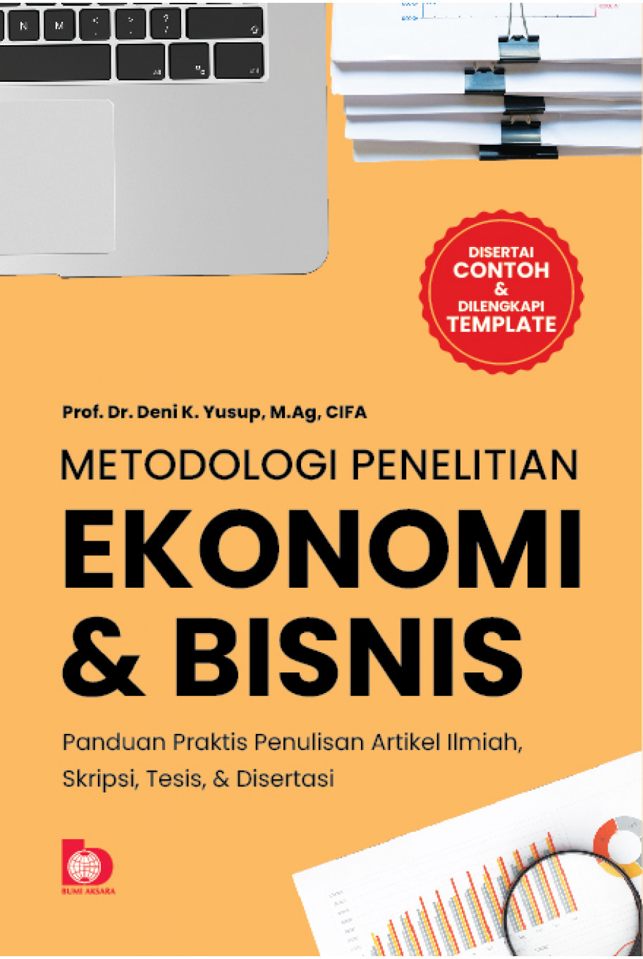 METODOLOGI PENELITIAN EKONOMI DAN BISNIS: Panduan Praktis Penulisan Artikel Ilmiah, Skripsi, Tesis, dan Disertasi